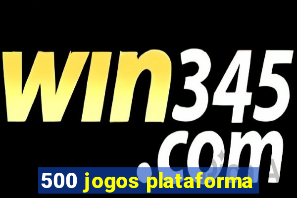 500 jogos plataforma